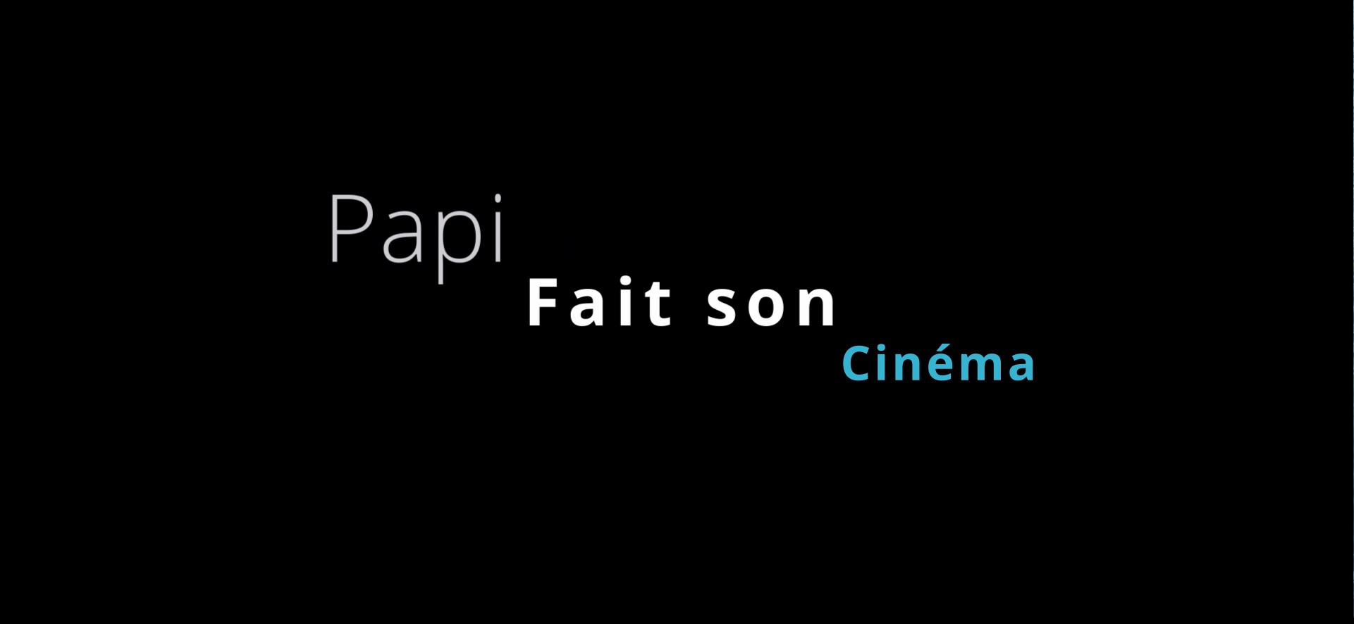 Papi fait son cinéma